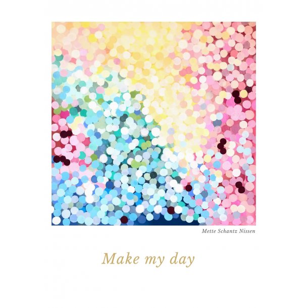 Kunstplakat "Make my day"  28*43 cm